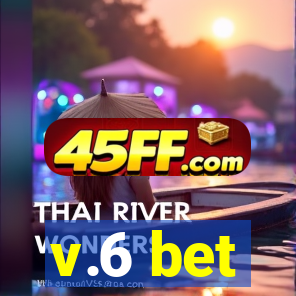 v.6 bet